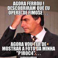 AGORA FERROU ! DESCOBRIRAM QUE EU OPEREI DE FIMOSE . . . AGORA VOU TER DE MOSTRAR A FOTO DA MINHA 