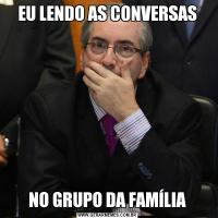 EU LENDO AS CONVERSASNO GRUPO DA FAMÍLIA