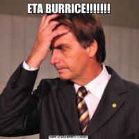 ETA BURRICE!!!!!!!