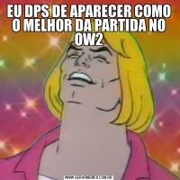EU DPS DE APARECER COMO O MELHOR DA PARTIDA NO OW2