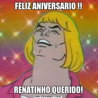 FELIZ ANIVERSARIO !!RENATINHO QUERIDO!