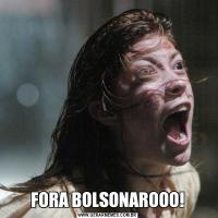 FORA BOLSONAROOO!