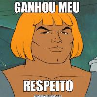 GANHOU MEU RESPEITO