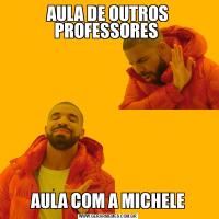 AULA DE OUTROS PROFESSORES AULA COM A MICHELE