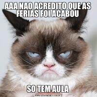 AAA NAO ACREDITO QUE AS FERIAS FOI ACABOUSO TEM AULA