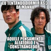 EU TENTANDO DORMIR AS 3 DA MANHAAQUELE PENSAMENTO ALEATÓRIO É CONSTRANGEDOR 