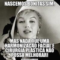 NASCEMOS BONITAS SIM!MAS NADA QUE UMA HARMONIZAÇÃO FACIAL E CIRURGIA PLÁSTICA NÃO POSSA MELHORAR!