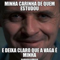 MINHA CARINHA DE QUEM ESTUDOUE DEIXA CLARO QUE A VAGA É MINHA