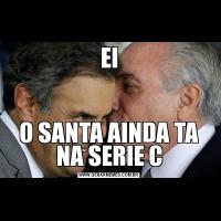 EIO SANTA AINDA TA NA SERIE C