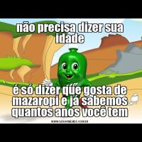 não precisa dizer sua idadeé só dizer que gosta de mazaropi e já sabemos quantos anos você tem