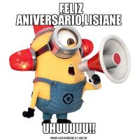   FELIZ ANIVERSÁRIO,LISIANEUHUUUUU!!