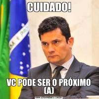 CUIDADO!VC PODE SER O PRÓXIMO (A)