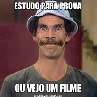 ESTUDO PARA PROVAOU VEJO UM FILME