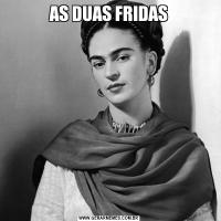 AS DUAS FRIDAS