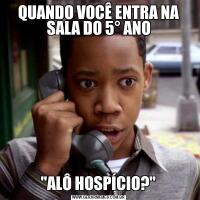 QUANDO VOCÊ ENTRA NA SALA DO 5° ANO