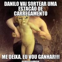 DANILO VAI SORTEAR UMA ESTAÇÃO DE CARREGAMENTOME DEIXA, EU VOU GANHAR!!!