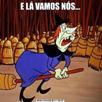 E LÁ VAMOS NÓS...