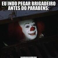 EU INDO PEGAR BRIGADEIRO ANTES DO PARABÉNS: