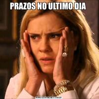 PRAZOS NO ULTIMO DIA 