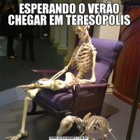 ESPERANDO O VERÃO CHEGAR EM TERESÓPOLIS