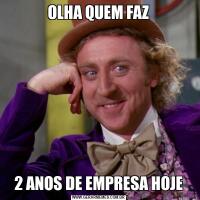 OLHA QUEM FAZ2 ANOS DE EMPRESA HOJE