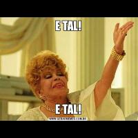 E TAL!E TAL!