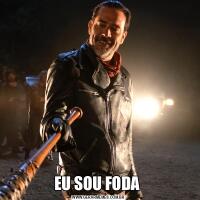 EU SOU FODA 