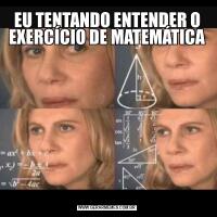 EU TENTANDO ENTENDER O EXERCÍCIO DE MATEMÁTICA