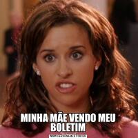 MINHA MÃE VENDO MEU BOLETIM