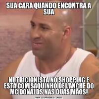 SUA CARA QUANDO ENCONTRA A SUANUTRICIONISTA NO SHOPPING E ESTÁ COM SAQUINHO DE LANCHE DO MC DONALDS NAS DUAS MÃOS!