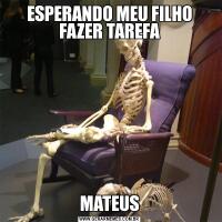 ESPERANDO MEU FILHO FAZER TAREFAMATEUS