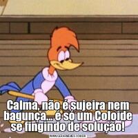 Calma, não é sujeira nem bagunça... é só um Coloide se fingindo de solução!