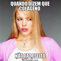 QUANDO DIZEM QUE COLÁGENO NÃO FAZ EFEITO