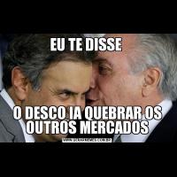 EU TE DISSE O DESCO IA QUEBRAR OS OUTROS MERCADOS