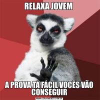 RELAXA JOVEM A PROVA TÁ FÁCIL VOCÊS VÃO CONSEGUIR