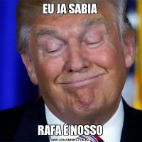 EU JA SABIARAFA É NOSSO