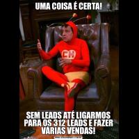 UMA COISA É CERTA!SEM LEADS ATÉ LIGARMOS PARA OS 312 LEADS E FAZER VÁRIAS VENDAS!