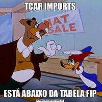 TCAR IMPORTSESTÁ ABAIXO DA TABELA FIP