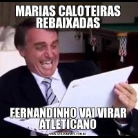 MARIAS CALOTEIRAS REBAIXADASFERNANDINHO VAI VIRAR ATLETICANO