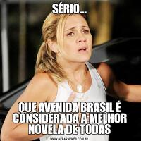 SÉRIO...QUE AVENIDA BRASIL É CONSIDERADA A MELHOR NOVELA DE TODAS