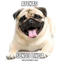 APENAS SENDO LINDA