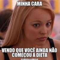 MINHA CARAVENDO QUE VOCÊ AINDA NÃO COMEÇOU A DIETA
