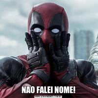 NAO FALEI NOME!