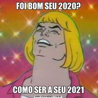 FOI BOM SEU 2020?COMO SER A SEU 2021