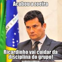 Acabou a zoeiraRicardinho vai cuidar da disciplina do grupo!