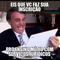 EIS QUE VC FAZ SUA INSCRIÇÃOPRO ENSINO MÉDIO COM SERVIÇOS JURÍDICOS