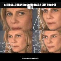 GIAN CALCULANDO COMO FALAR SIM PRO PAI DELE