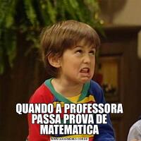 QUANDO A PROFESSORA PASSA PROVA DE MATEMATICA