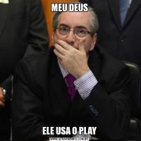 MEU DEUSELE USA O PLAY