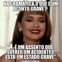 NA GRAMÁTICA,O QUE É UM ACENTO GRAVE ?